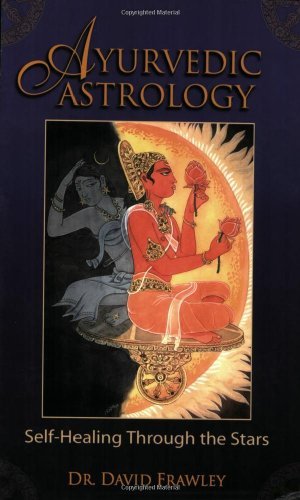 Cover for Dr. David Frawley · Ayurvedic Astrology: Self-healing Through the Stars (Paperback Book) (2006)