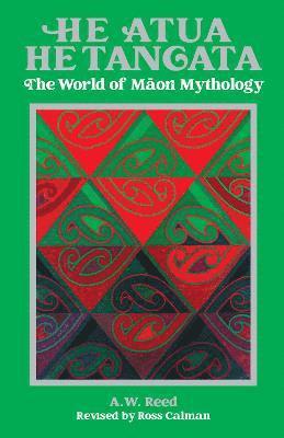 Cover for A.W. Reed · He Atua, He Tangata: The World of Maori Mythology (Hardcover Book) [3 Enhanced edition] (2021)