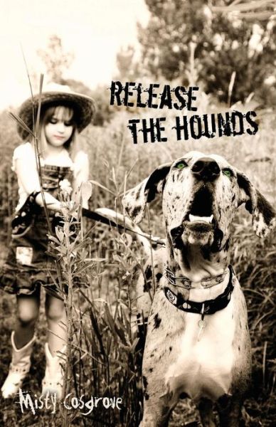 Cover for Misty Cosgrove · Release the Hounds (Pocketbok) (2015)