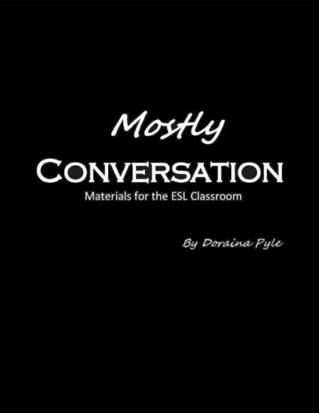 Cover for Doraina Pyle · Mostly Conversation : Materials for the ESL Classroom (Paperback Book) (2018)