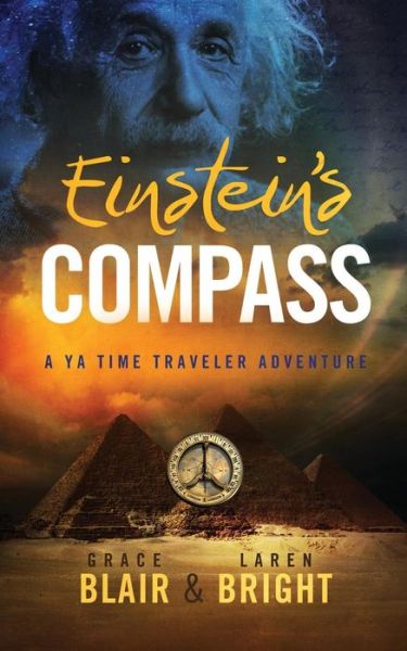 Einstein's Compass: A YA Time Traveler Adventure - Grace Allison - Kirjat - Bublish, Inc. - 9780998830889 - tiistai 8. tammikuuta 2019