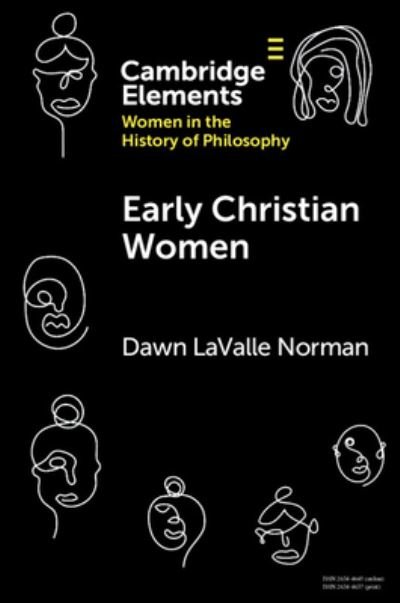 Cover for LaValle Norman, Dawn (Australian Catholic University, Melbourne) · Early Christian Women - Elements on Women in the History of Philosophy (Paperback Book) (2022)