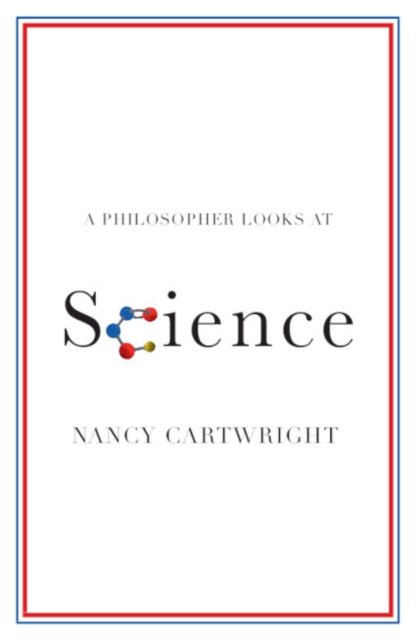 Cover for Cartwright, Nancy (Durham University) · A Philosopher Looks at Science - A Philosopher Looks At (Pocketbok) [New edition] (2022)