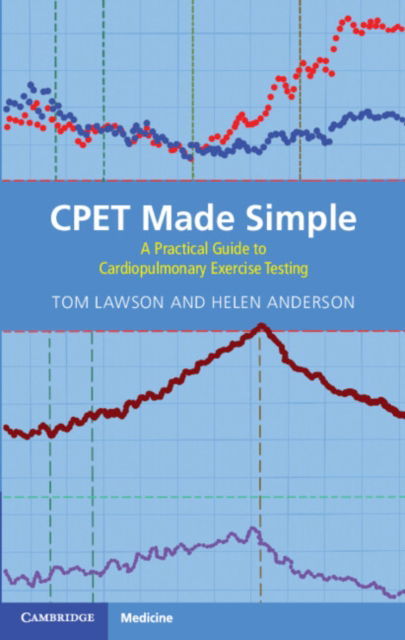 Cover for Lawson, Tom (Swansea Bay University Health Board) · CPET Made Simple: A Practical Guide to Cardiopulmonary Exercise Testing (Paperback Book) (2024)