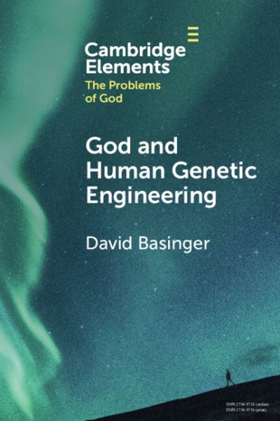 Cover for Basinger, David (Roberts Wesleyan College, New York) · God and Human Genetic Engineering - Elements in the Problems of God (Hardcover Book) (2023)