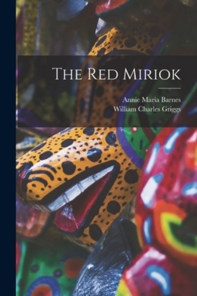Cover for William Charles 1867- Griggs · The Red Miriok [microform] (Paperback Book) (2021)