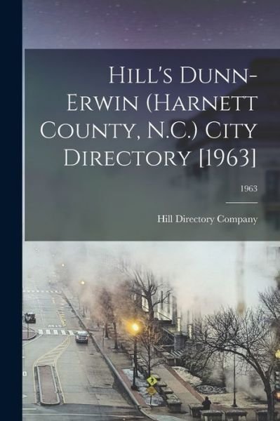 Cover for Hill Directory Company · Hill's Dunn-Erwin (Harnett County, N.C.) City Directory [1963]; 1963 (Paperback Book) (2021)