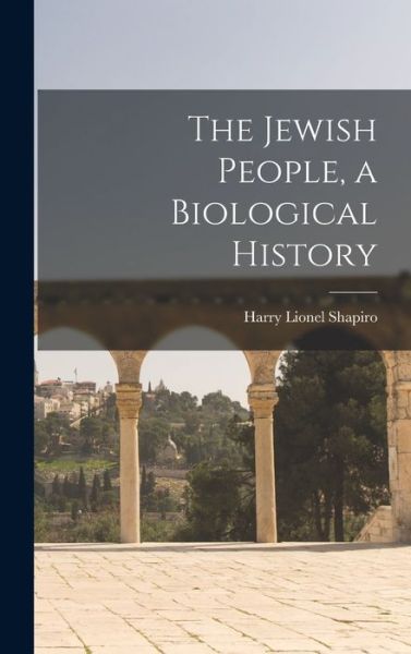 Cover for Harry Lionel 1902- Shapiro · The Jewish People, a Biological History (Hardcover Book) (2021)