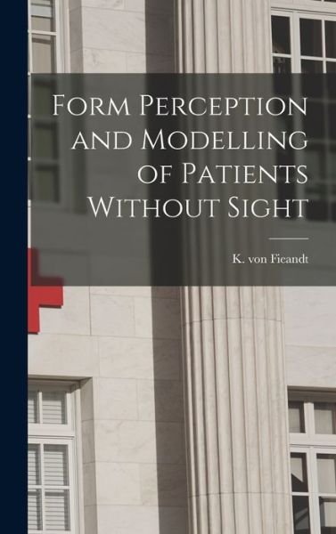 Cover for K Von Fieandt · Form Perception and Modelling of Patients Without Sight (Hardcover Book) (2021)