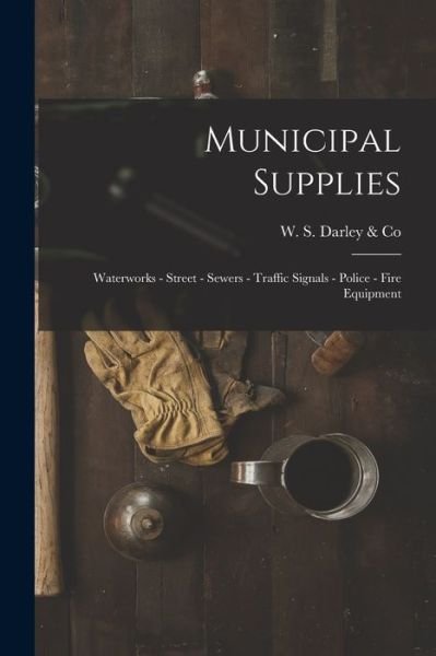 Cover for W S Darley &amp; Co · Municipal Supplies (Paperback Bog) (2021)