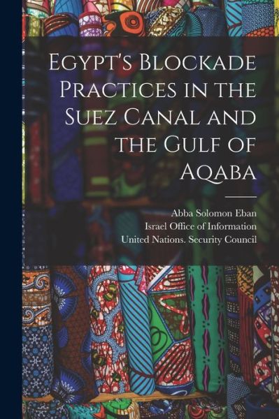 Cover for Abba Solomon 1915-2002 Eban · Egypt's Blockade Practices in the Suez Canal and the Gulf of Aqaba (Pocketbok) (2021)