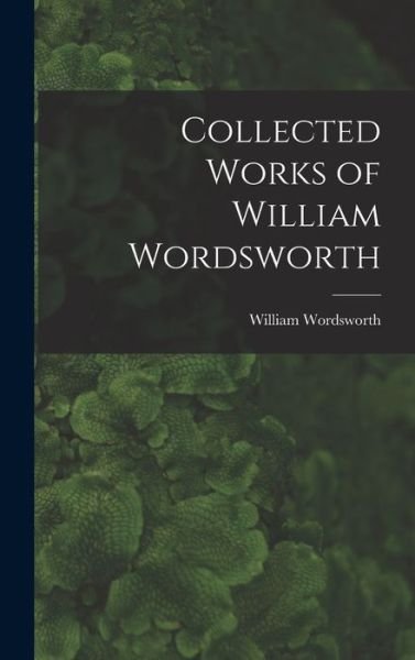 Cover for William Wordsworth · Collected Works of William Wordsworth (Book) (2022)
