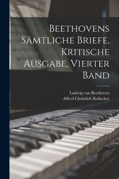 Cover for Ludwig Van Beethoven · Beethovens samtliche Briefe, Kritische Ausgabe, Vierter Band (Paperback Bog) (2022)
