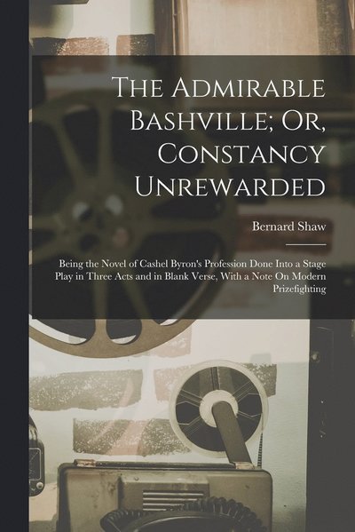Cover for George Bernard Shaw · Admirable Bashville; or, Constancy Unrewarded (Buch) (2022)