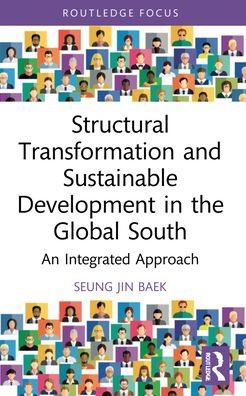Cover for Seung Jin Baek · Structural Transformation and Sustainable Development in the Global South: An Integrated Approach - Routledge Explorations in Development Studies (Paperback Book) (2024)