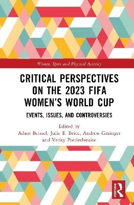 Cover for Critical Perspectives on the 2023 FIFA Women’s World Cup: Events, Issues, and Controversies - Women, Sport and Physical Activity (Hardcover Book) (2025)