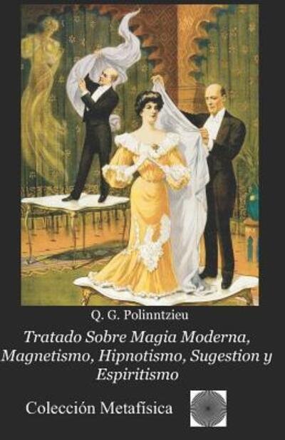 Cover for Q G Polinntzieu · Tratado Sobre Magia Moderna, Magnetismo, Hipnotismo, Sugestion y Espiritismo (Paperback Book) (2019)