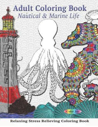 Nautical & Marine Life adult coloring book - Color Joy - Książki - Independently Published - 9781074494889 - 17 czerwca 2019