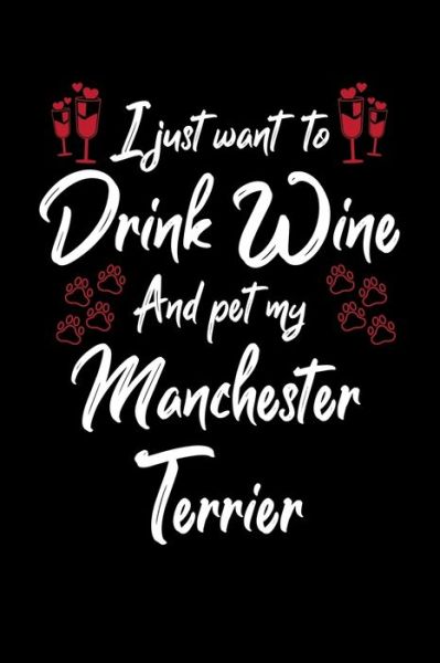 Cover for Hopeful Designs · I Just Wanna Drink Wine And Pet My Manchester Terrier (Paperback Book) (2019)