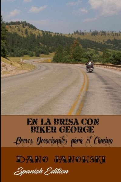 Cover for Dano Janowski · EN LA BRISA CON BIKER GEORGE : Breves Devocionales para el Camino (Paperback Book) (2019)