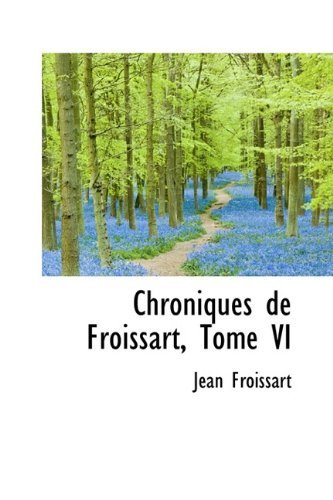 Cover for Jean Froissart · Chroniques De Froissart, Tome Vi (Paperback Book) (2009)
