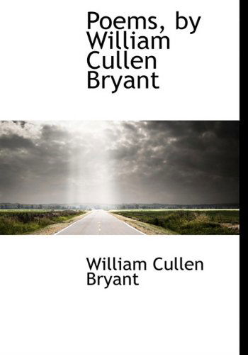 Cover for William Cullen Bryant · Poems, by William Cullen Bryant (Hardcover Book) (2009)