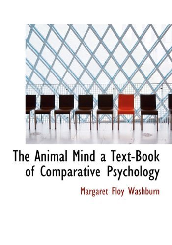 Cover for Margaret Floy Washburn · The Animal Mind a Text-book of Comparative Psychology (Hardcover bog) (2009)
