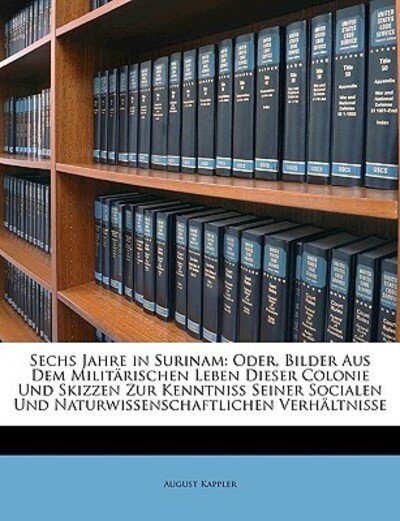 Cover for Kappler · Sechs Jahre in Surinam: Oder, B (Buch)