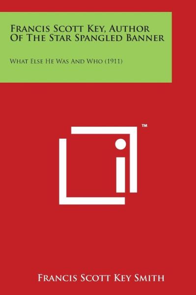 Cover for Francis Scott Key Smith · Francis Scott Key, Author of the Star Spangled Banner: What else He Was and Who (1911) (Paperback Book) (2014)