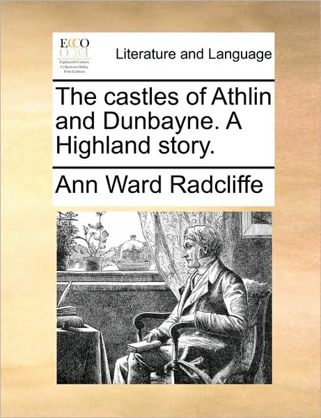 Cover for Ann Ward Radcliffe · The Castles of Athlin and Dunbayne. a Highland Story. (Paperback Book) (2010)