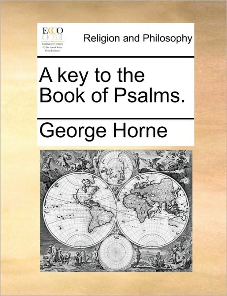 Cover for George Horne · A Key to the Book of Psalms. (Paperback Book) (2010)