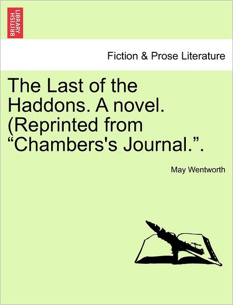 The Last of the Haddons. a Novel. (Reprinted from - May Wentworth - Books - British Library, Historical Print Editio - 9781240897889 - January 10, 2011