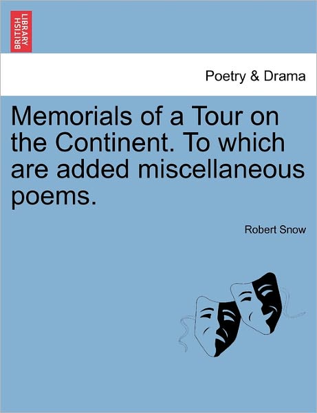 Cover for Robert Snow · Memorials of a Tour on the Continent. to Which Are Added Miscellaneous Poems. (Paperback Book) (2011)