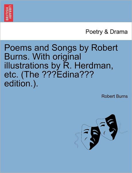 Cover for Robert Burns · Poems &amp; Songs by Robert Burns. with Original Illustrations by R. Herdman, Etc. (The (Paperback Book) (2011)