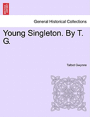Cover for Talbot Gwynne · Young Singleton. by T. G. (Paperback Book) (2011)