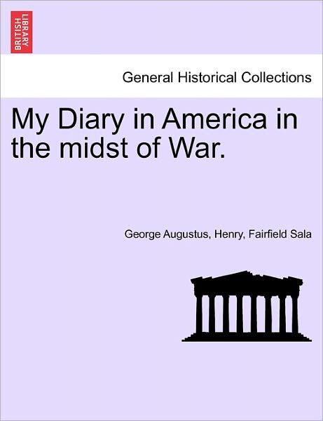 Cover for George Augustus Henry Fairfield Sala · My Diary in America in the Midst of War. Vol. II (Paperback Book) (2011)