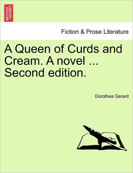 Cover for Dorothea Gerard · A Queen of Curds and Cream. a Novel. Vol. Iii, Second Edition. (Paperback Book) (2011)