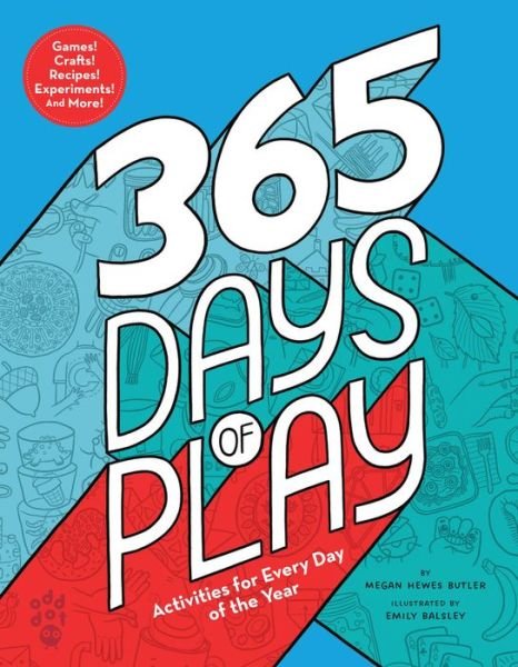 365 Days of Play: Activities for Every Day of the Year - Megan Hewes Butler - Livros - Odd Dot - 9781250755889 - 22 de novembro de 2022