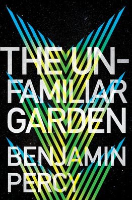 Cover for Benjamin Percy · The Unfamiliar Garden - The Comet Cycle (Paperback Book) (2022)