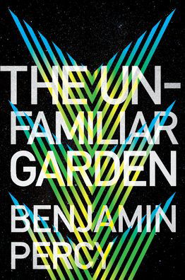 Cover for Benjamin Percy · The Unfamiliar Garden - The Comet Cycle (Paperback Bog) (2022)