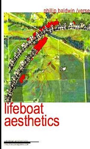 Lifeboat Aesthetics - Phillip Baldwin - Livros - Lulu Press, Inc. - 9781365228889 - 30 de junho de 2016