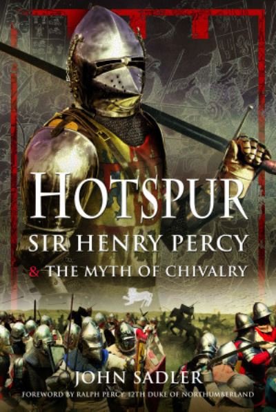 Cover for John Sadler · Hotspur: Sir Henry Percy and the Myth of Chivalry (Inbunden Bok) (2022)
