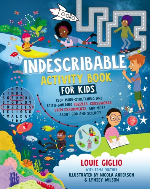 Cover for Louie Giglio · Indescribable Activity Book for Kids: 150+ Mind-Stretching and Faith-Building Puzzles, Crosswords, STEM Experiments, and More About God and Science! - Indescribable Kids (Paperback Bog) (2023)