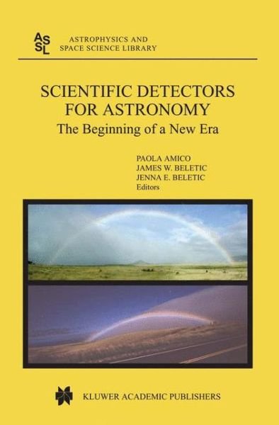 Cover for Paola Amico · Scientific Detectors for Astronomy: The Beginning of a New Era - Astrophysics and Space Science Library (Hardcover bog) [2004 edition] (2004)