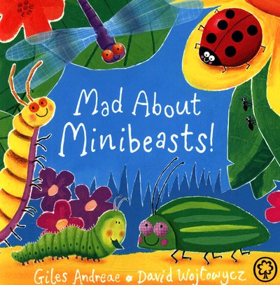 Mad About Minibeasts! Board Book - Giles Andreae - Książki - Hachette Children's Group - 9781408341889 - 12 stycznia 2017