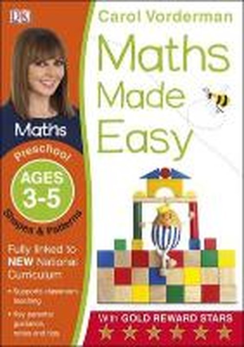 Maths Made Easy: Shapes & Patterns, Ages 3-5 (Preschool): Supports the National Curriculum, Maths Exercise Book - Made Easy Workbooks - Carol Vorderman - Books - Dorling Kindersley Ltd - 9781409344889 - July 1, 2014