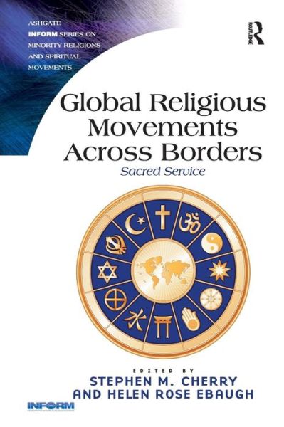 Cover for Helen Rose Ebaugh · Global Religious Movements Across Borders: Sacred Service - Routledge Inform Series on Minority Religions and Spiritual Movements (Paperback Book) [New edition] (2014)