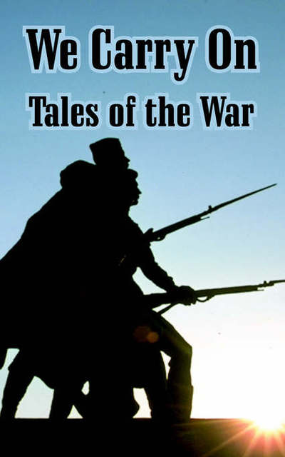 We Carry On: Tales of the War - Alexei Tolstoy - Books - Fredonia Books (NL) - 9781410106889 - August 30, 2004