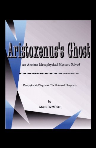 Cover for Mitzi Dewhitt · Aristoxenus's Ghost: an Ancient Metaphysical Mystery Solved (Paperback Book) (2004)