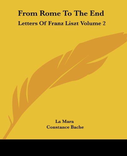 Cover for Constance Bache · From Rome to the End: Letters of Franz Liszt Volume 2 (Paperback Book) (2004)